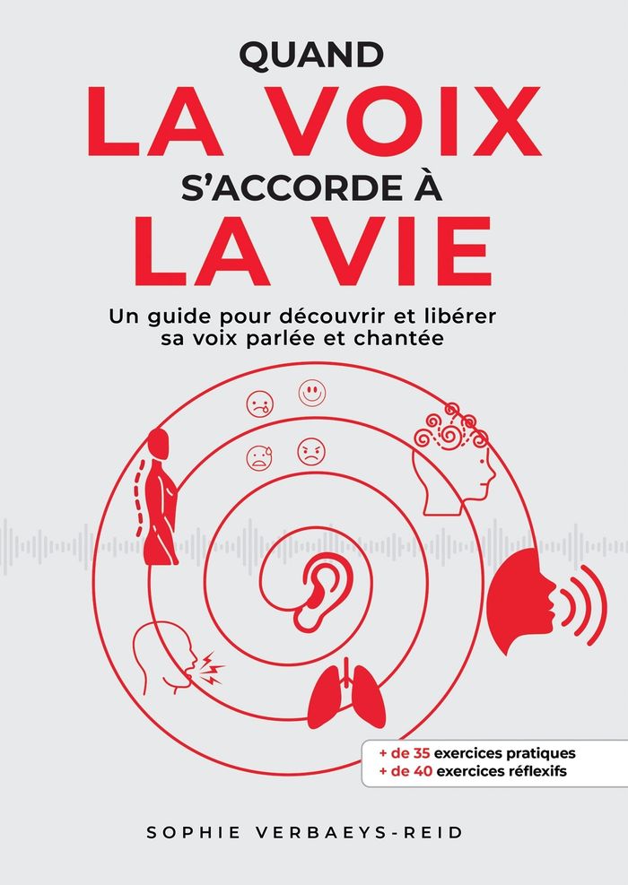 Couverture du livre « Quand la voix s'accorde à la vie : un guide pour découvrir et libérer sa voix parlée et chantée » de Sophie Verbaeys-Reid, librairie Les Contes Infusés à Corte