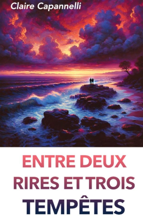 Couverture du livre « ENTRE DEUX RIRES ET TROIS TEMPETES » de Claire Capannelli, librairie Les Contes Infusés à Corte