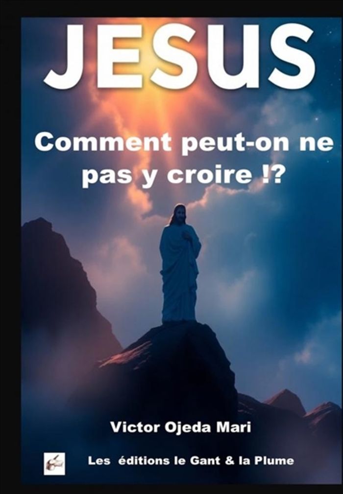 Couverture du livre « JESUS COMMENT PEUT-ON NE PAS Y CROIRE » de Ojeda Mari Victor, librairie Les Contes Infusés à Corte