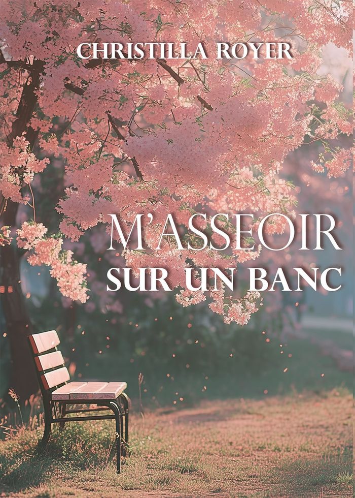 Couverture du livre « M'asseoir sur un banc » de Christilla Royer, librairie Les Contes Infusés à Corte