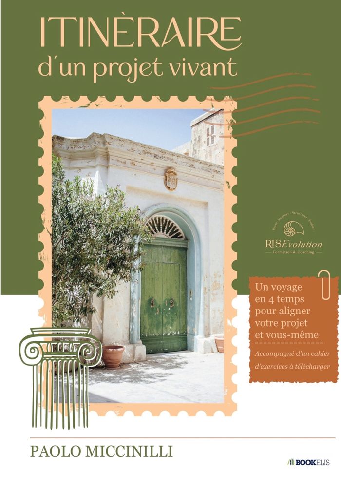 Couverture du livre « Itinéraire d'un projet vivant : un voyage en 4 temps pour aligner votre projet et vous-même » de Paolo Miccinilli, librairie Les Contes Infusés à Corte