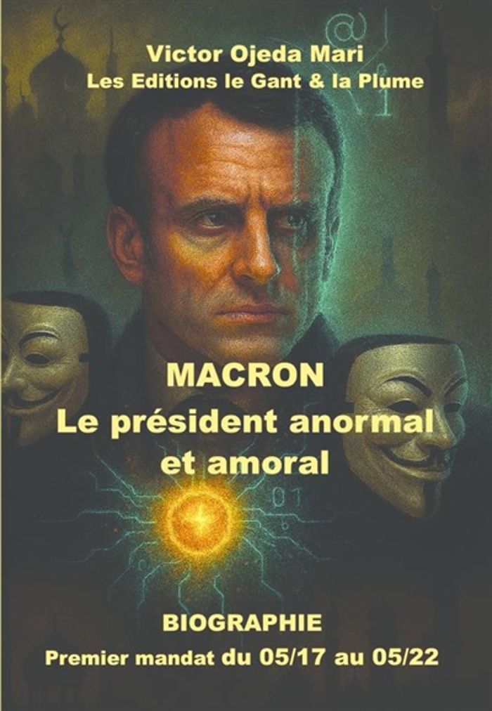 Couverture du livre « MACRON LE PRESIDENT ANORMAL ET AMORAL » de Victor Ojeda Mari, librairie Les Contes Infusés à Corte