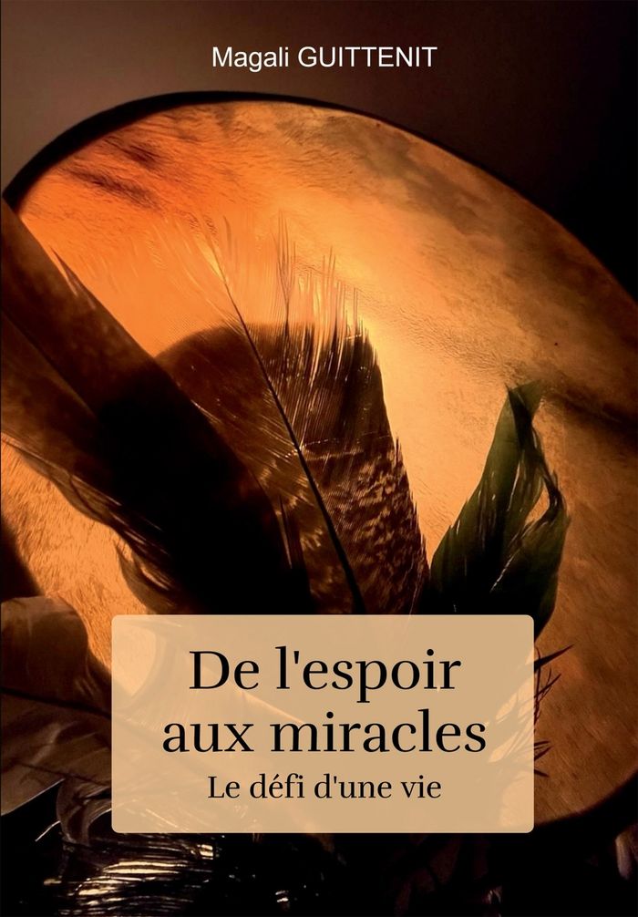 Couverture du livre « De l'espoir aux miracles : le défi d'une vie » de Magali Guittenit, librairie Les Contes Infusés à Corte
