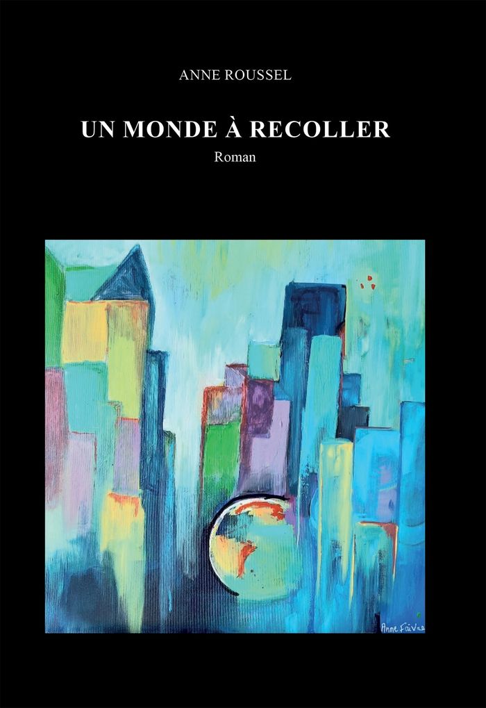 Couverture du livre « Un monde à recoller » de Anne Roussel, librairie Les Contes Infusés à Corte