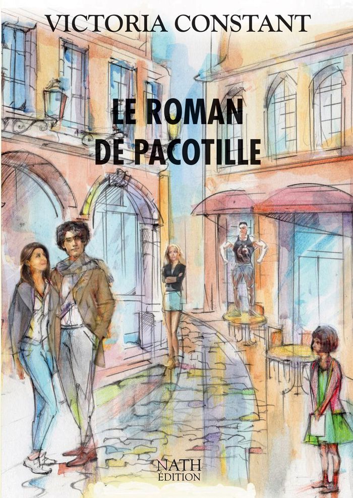 Couverture du livre « Le roman de Pacotille » de Victoria Constant, librairie Les Contes Infusés à Corte