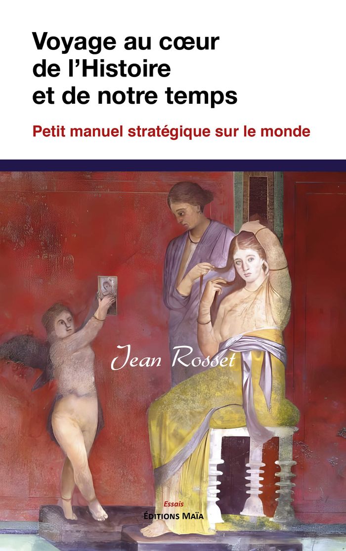 Couverture du livre « VOYAGE AU COEUR DE LHISTOIRE ET DE NOTRE TEMPS - PETIT MANUEL STRATEGIQUE SUR LE MONDE » de Rosset Jean, librairie Les Contes Infusés à Corte