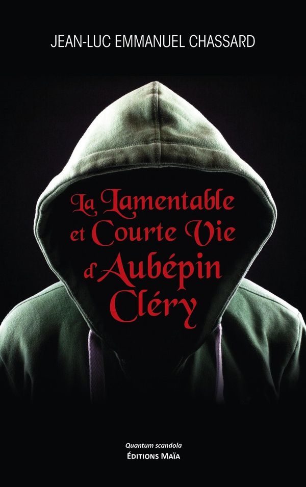 Couverture du livre « LA LAMENTABLE ET COURTE VIE DAUBEPIN CLERY » de Jean-Luc Emmanuel Ch, librairie Les Contes Infusés à Corte