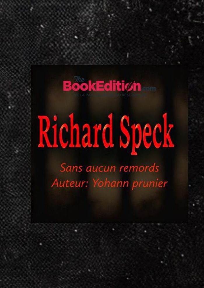 Couverture du livre « RICHARD SPECK: SANS AUCUN REMORDS » de Yohann Prunier, librairie Les Contes Infusés à Corte
