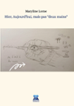 Couverture du livre « Hier, aujourd'hui, mais pas "deux mains" » de Maryline Lorne, librairie Les Contes Infusés à Corte