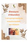 Couverture du livre « Blessure d'abandon, voici les solutions. : programme de transformation sur 30 jours » de Josiane Giacalone, librairie Les Contes Infusés à Corte