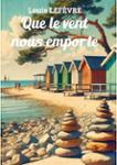 Couverture du livre « Que le vent nous emporte » de Louis Lefèvre, librairie Les Contes Infusés à Corte