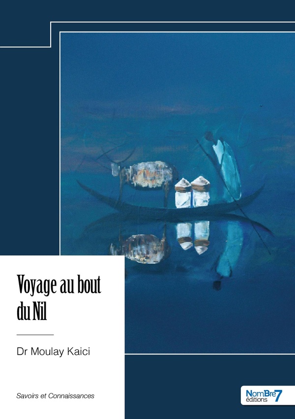 Couverture du livre « VOYAGE AU BOUT DU NIL » de Moulay Kaici, librairie Les Contes Infusés à Corte