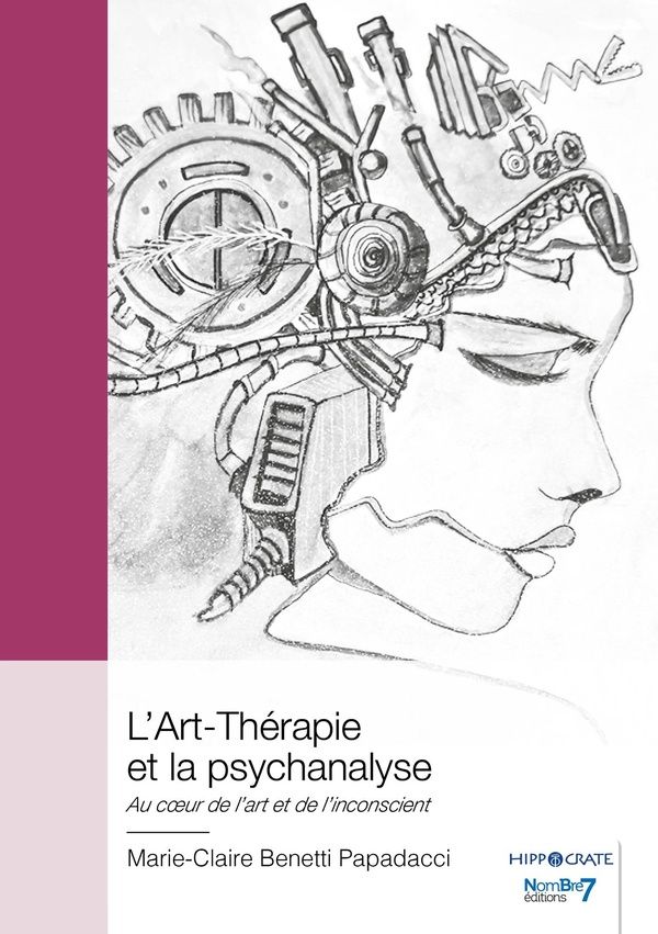 Couverture du livre « L'Art-Thérapie et la psychanalyse : Au coeur de l'art et de l'inconscient » de Marie-Claire Benetti Papadacci, librairie Les Contes Infusés à Corte