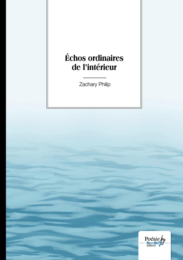 Couverture du livre « Echos ordinaires de l'intérieur : Recueil » de Zachary Philip, librairie Les Contes Infusés à Corte
