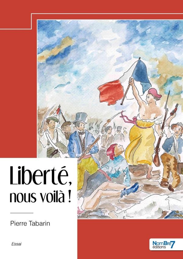 Couverture du livre « Liberté, nous voilà ! » de Pierre Tabarin, librairie Les Contes Infusés à Corte