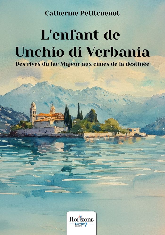 Couverture du livre « L'enfant de Unchio di Verbania : des rives du lac Majeur aux cimes de la destinée » de Catherine Petitcuenot, librairie Les Contes Infusés à Corte