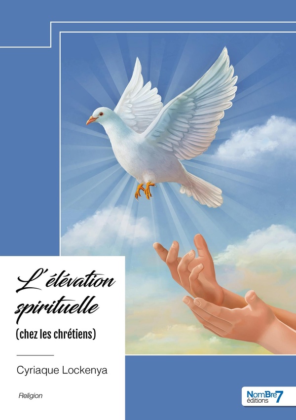 Couverture du livre « L'élévation spirituelle : chez les chrétiens » de Cyriaque Lockenya, librairie Les Contes Infusés à Corte