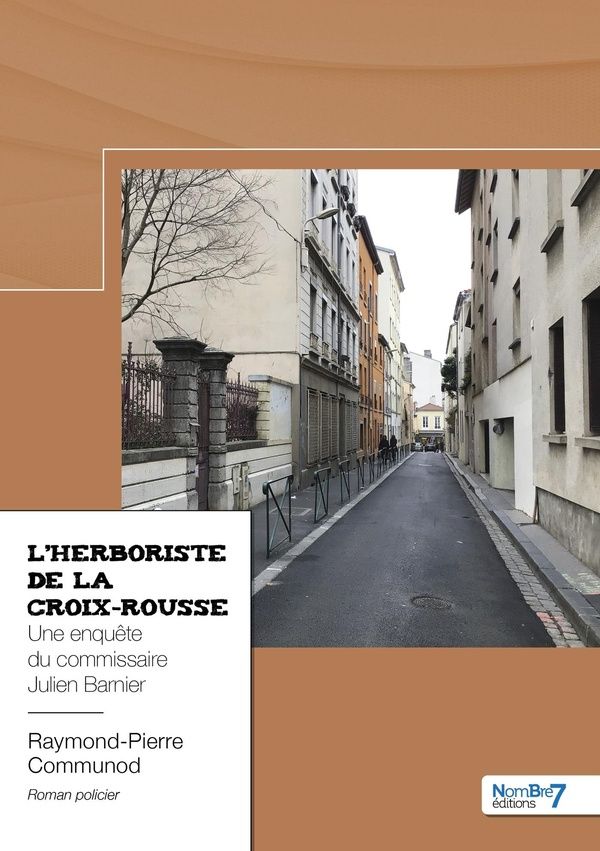Couverture du livre « L'herboriste de la Croix-Rousse » de Raymond Pierre Communod, librairie Les Contes Infusés à Corte