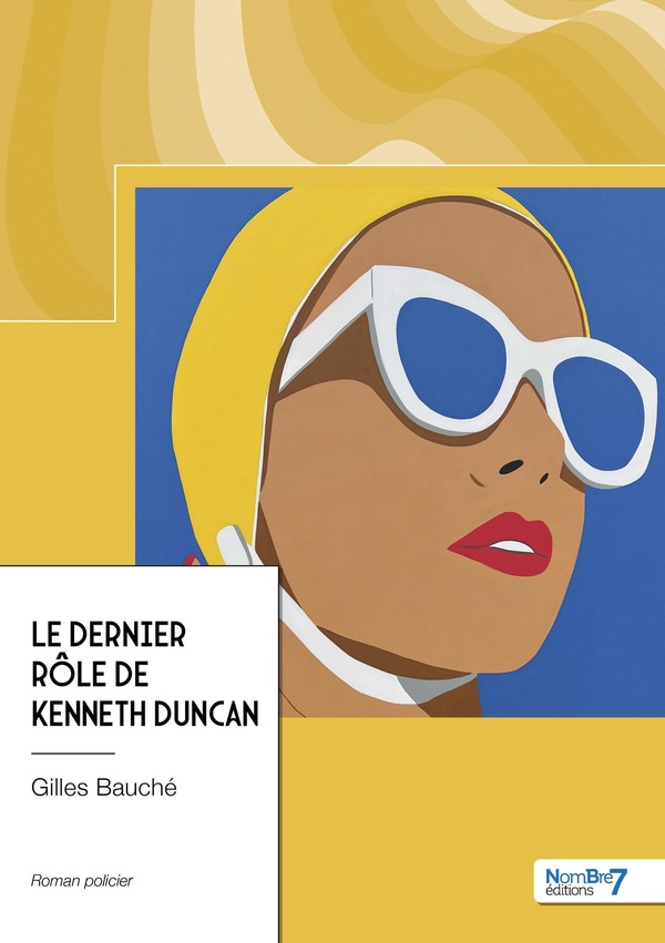 Couverture du livre « Le dernier rôle de Kenneth Duncan » de Gilles Bauché, librairie Les Contes Infusés à Corte