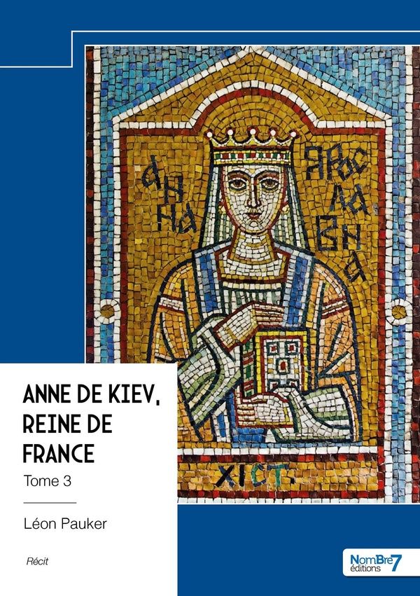 Couverture du livre « Anne de Kiev, Reine de France » de Léon Pauker, librairie Les Contes Infusés à Corte