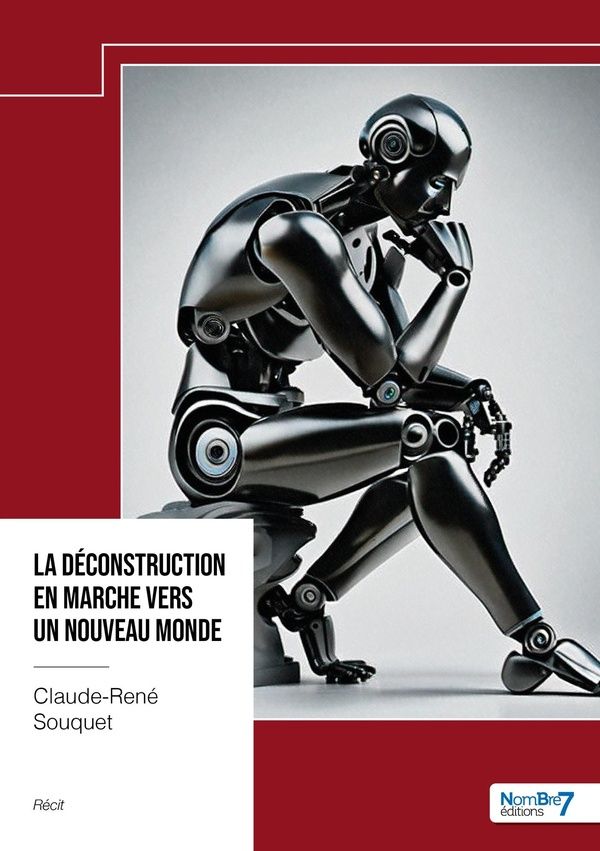 Couverture du livre « La déconstruction en marche vers un nouveau monde : Récit sur le monde actuel » de Claude-René Souquet, librairie Les Contes Infusés à Corte