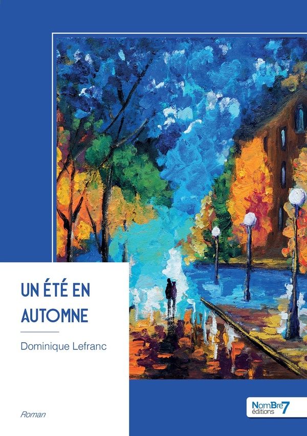 Couverture du livre « Un été en automne : roman » de Dominique Lefranc, librairie Les Contes Infusés à Corte
