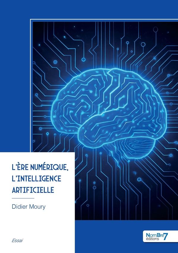 Couverture du livre « L'ère numérique, l'Intelligence Artificielle » de Didier Moury, librairie Les Contes Infusés à Corte