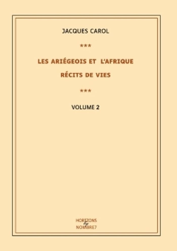 Couverture du livre « Les ariégeois et l'Afrique : Récits de vies » de Jacques Carol, librairie Les Contes Infusés à Corte