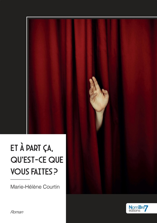 Couverture du livre « Et à part ça, qu'est-ce que vous faites ? : roman » de Marie-Hélène Courtin, librairie Les Contes Infusés à Corte