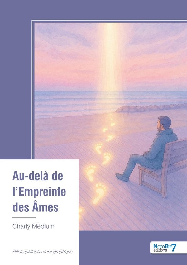 Couverture du livre « Au-delà de l'empreinte des âmes : récit spirituel autobiographique » de Charly Médium, librairie Les Contes Infusés à Corte
