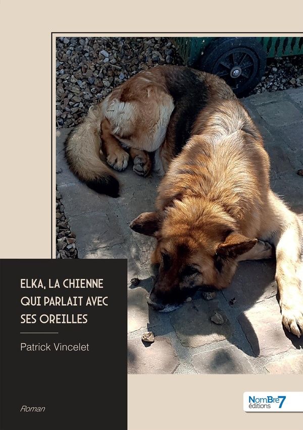 Couverture du livre « ELKA, LA CHIENNE QUI PARLAIT AVEC SES OREILLES » de Patrick Vincelet, librairie Les Contes Infusés à Corte