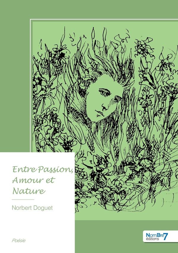 Couverture du livre « ENTRE PASSION, AMOUR ET NATURE » de Norbert Doguet, librairie Les Contes Infusés à Corte
