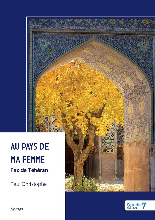 Couverture du livre « Au pays de ma femme : fax de Téhéran » de Paul Christophe, librairie Les Contes Infusés à Corte