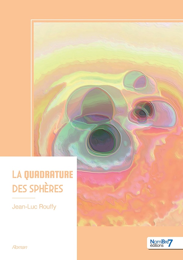 Couverture du livre « La quadrature des sphères » de Jean-Luc Rouffy, librairie Les Contes Infusés à Corte