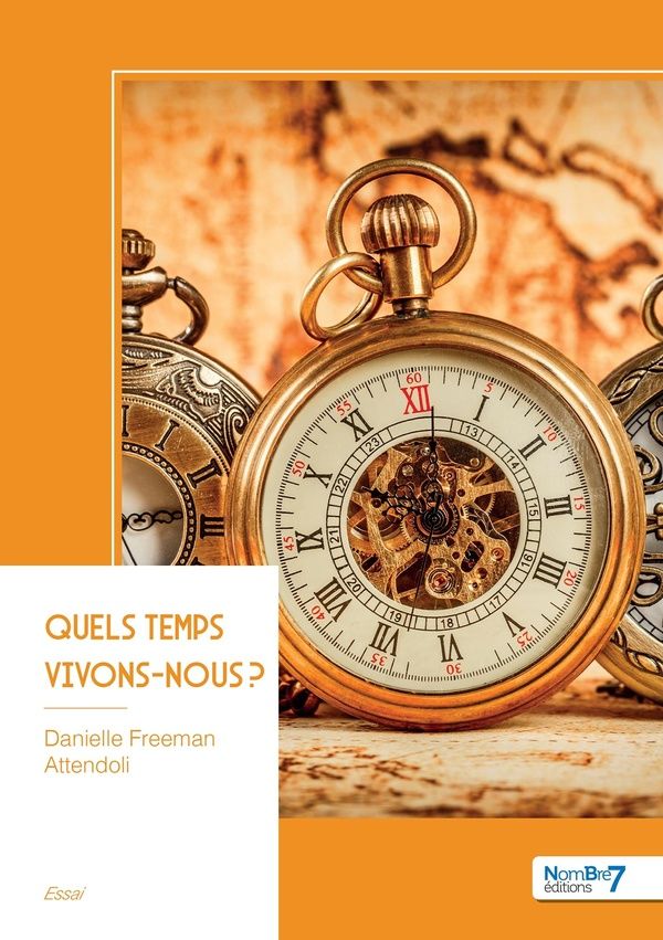 Couverture du livre « Quels temps vivons-nous ? » de Danielle Freeman Attendoli, librairie Les Contes Infusés à Corte