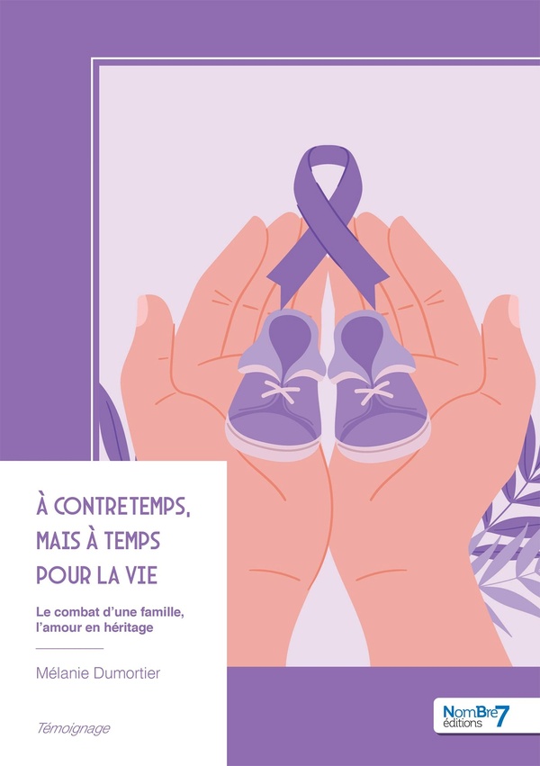 Couverture du livre « À contretemps, mais à temps pour la vie : le combat d'une famille, l'amour en héritage » de Mélanie Dumortier, librairie Les Contes Infusés à Corte
