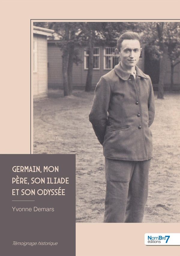 Couverture du livre « Germain, mon père : son Iliade et son Odyssée » de Yvonne Demars, librairie Les Contes Infusés à Corte
