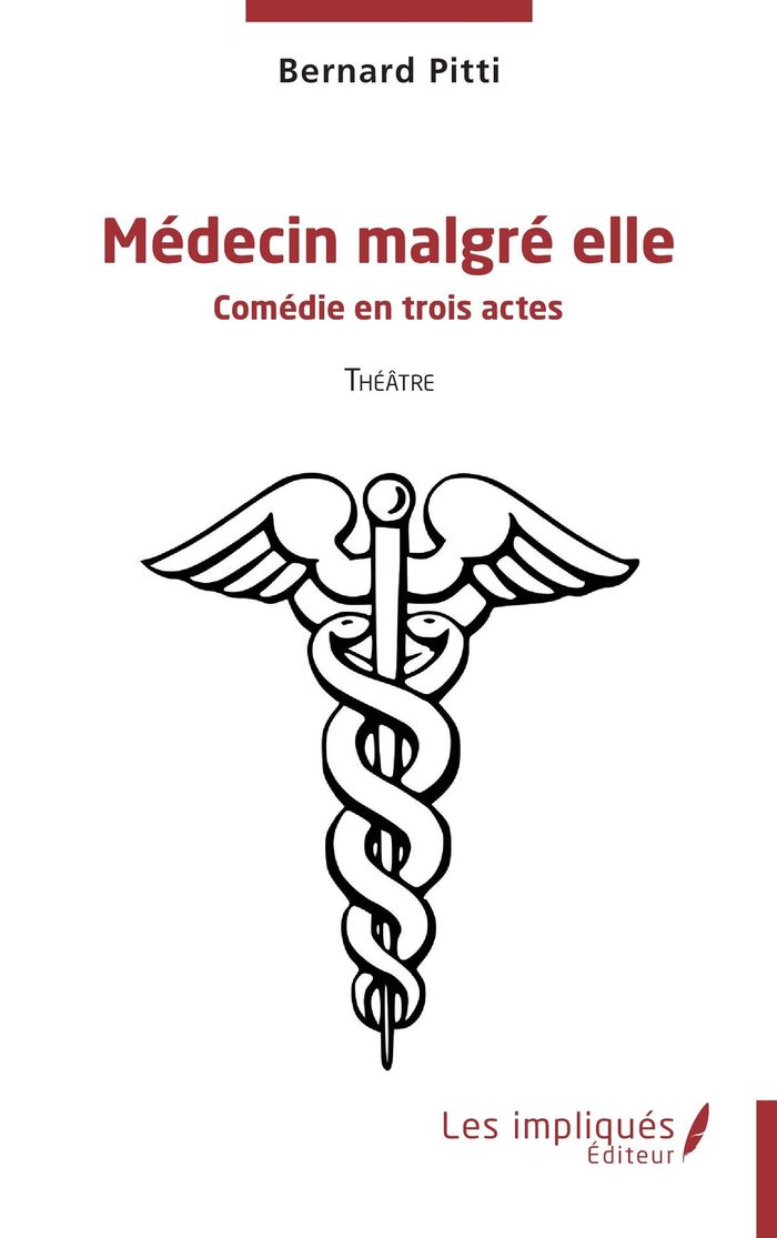 Couverture du livre « MEDECIN MALGRE ELLE - COMEDIE EN TROIS ACTES », librairie Les Contes Infusés à Corte