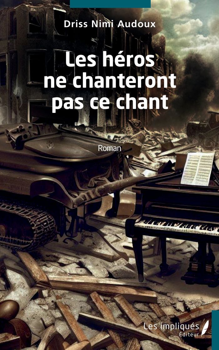 Couverture du livre « LES HEROS NE CHANTERONT PAS CE CHANT », librairie Les Contes Infusés à Corte