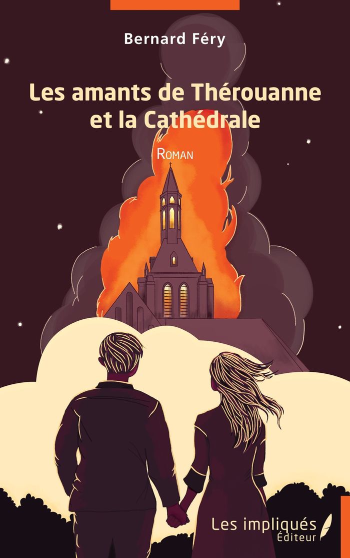 Couverture du livre « LES AMANTS DE THEROUANNE ET LA CATHEDRALE » de Bernard Fery, librairie Les Contes Infusés à Corte