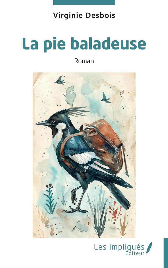 Couverture du livre « LA PIE BALADEUSE » de Virginie Desbois, librairie Les Contes Infusés à Corte