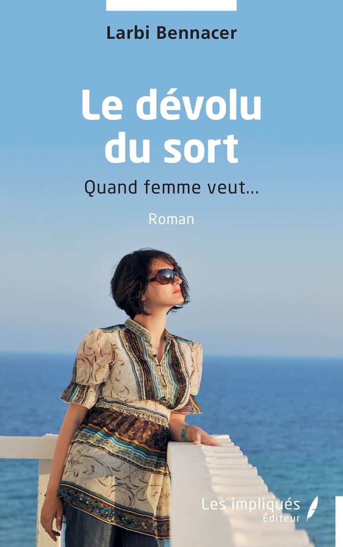 Couverture du livre « Le dévolu du sort : quand femme veut » de Mohammed Larbi Bennacer, librairie Les Contes Infusés à Corte