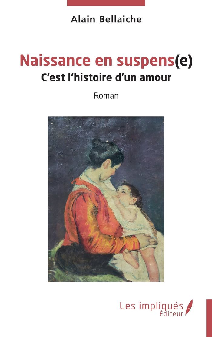 Couverture du livre « Naissance en suspens(e) : c'est l'histoire d'un amour » de Alain Bellaiche, librairie Les Contes Infusés à Corte