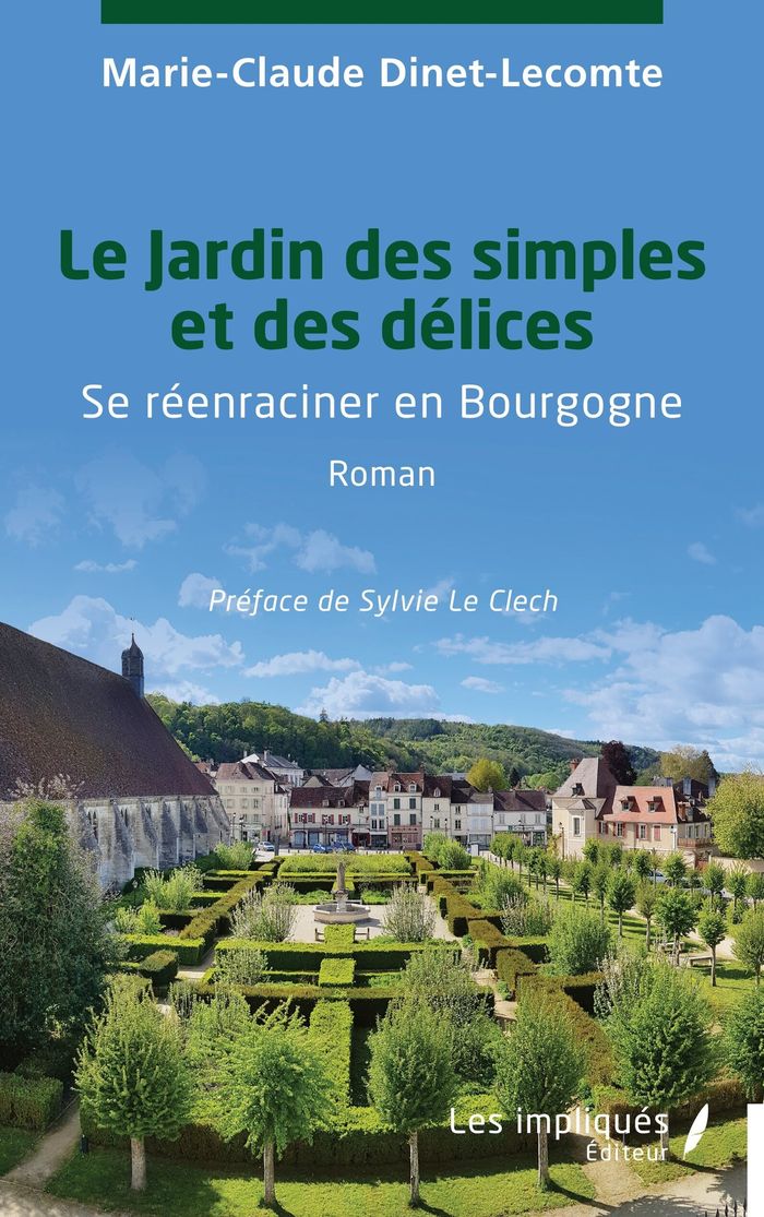 Couverture du livre « Le jardin des simples et des délices : se réenraciner en Bourgogne », librairie Les Contes Infusés à Corte