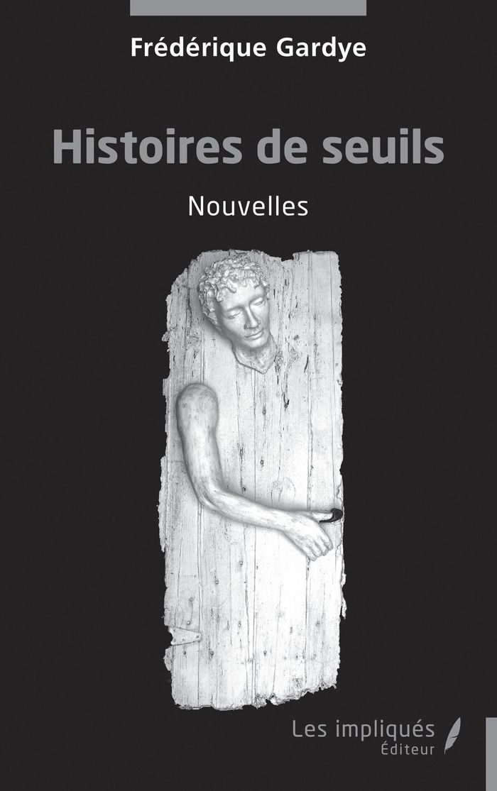 Couverture du livre « Histoires de seuils : nouvelles » de Frédérique Gardye, librairie Les Contes Infusés à Corte
