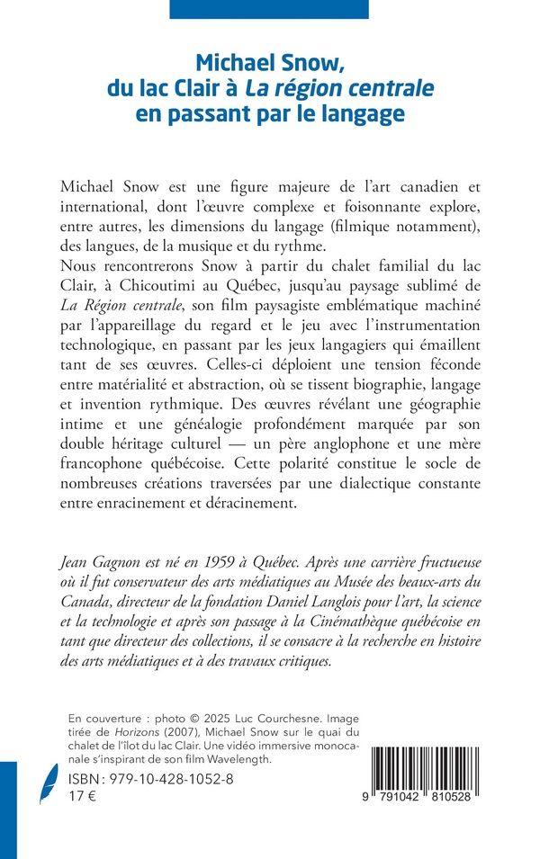 Quatrième de couverture de « MICHAEL SNOW, DU LAC CLAIR A LA REGION CENTRALE EN PASSANT PAR LE LANGAGE »