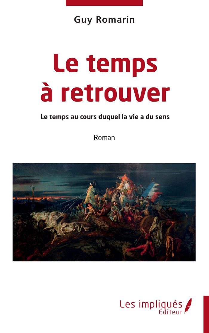 Couverture du livre « LE TEMPS A RETROUVER - LE TEMPS AU COURS DUQUEL LA VIE A DU SENS » de Guy Romarin, librairie Les Contes Infusés à Corte