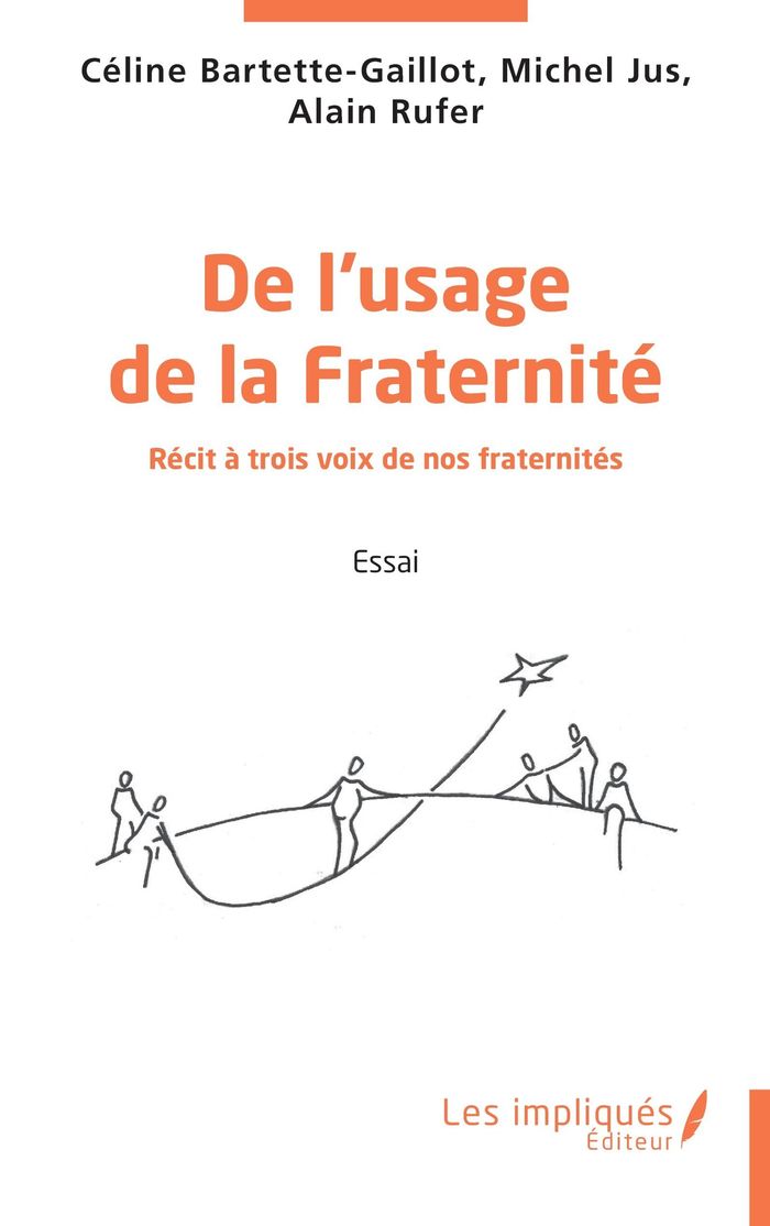 Couverture du livre « De l'usage de la Fraternité : Récit à trois voix de nos fraternités » de Célne Bartette-Gaillot, librairie Les Contes Infusés à Corte