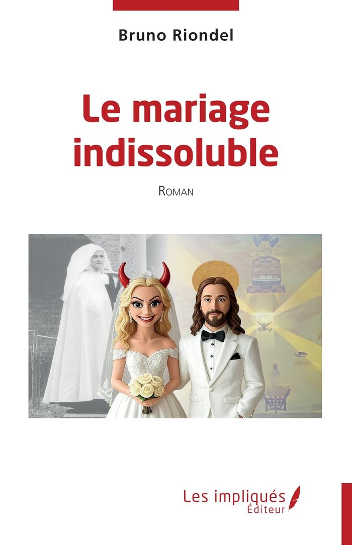 Couverture du livre « LE MARIAGE INDISSOLUBLE », librairie Les Contes Infusés à Corte