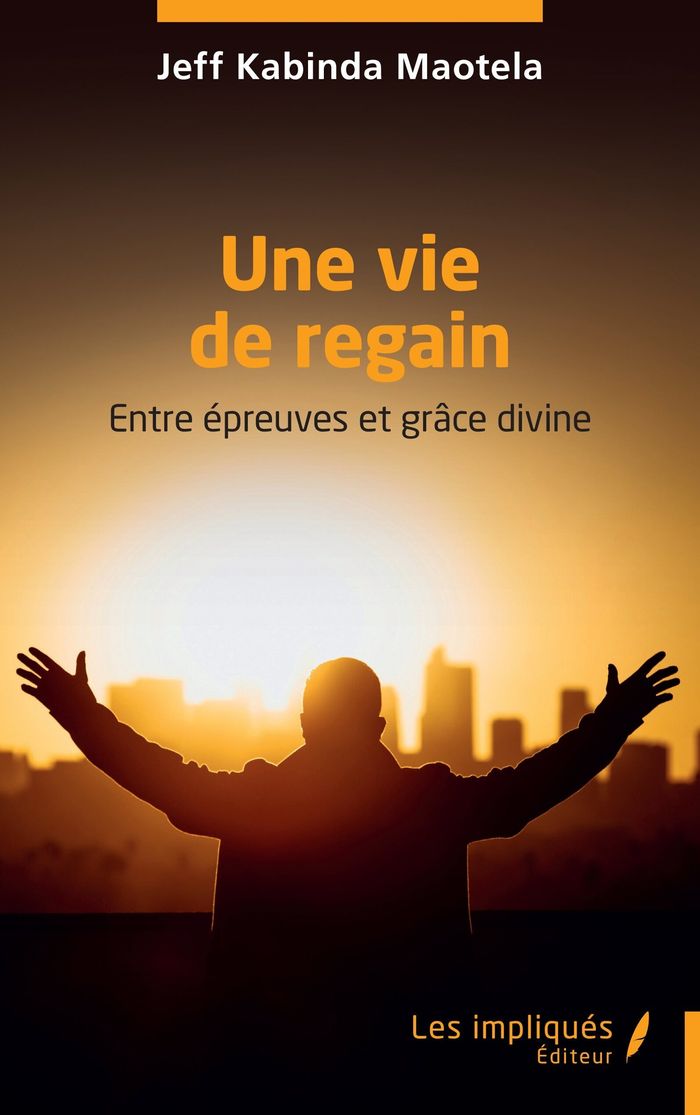 Couverture du livre « UNE VIE DE REGAIN - ENTRE EPREUVES ET GRACE DIVINE » de Kabinda Maotela Jeff, librairie Les Contes Infusés à Corte